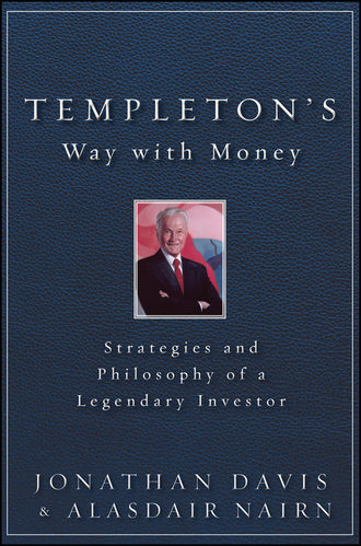 Alasdair  Nairn. Templeton's Way with Money. Strategies and Philosophy of a Legendary Investor