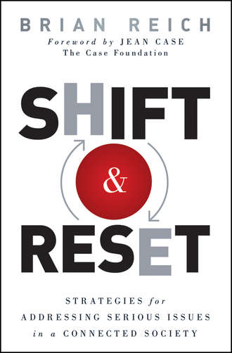 Brian  Reich. Shift and Reset. Strategies for Addressing Serious Issues in a Connected Society