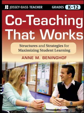 Anne Beninghof M.. Co-Teaching That Works. Structures and Strategies for Maximizing Student Learning