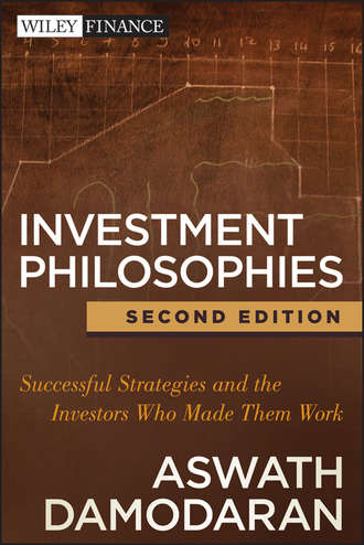 Aswath  Damodaran. Investment Philosophies. Successful Strategies and the Investors Who Made Them Work