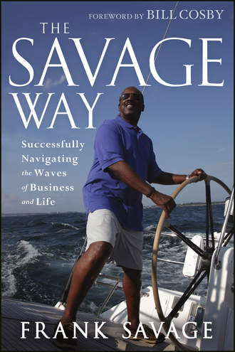 Bill  Cosby. The Savage Way. Successfully Navigating the Waves of Business and Life