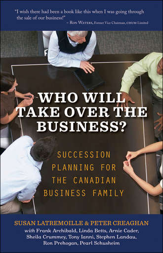 Susan  Latremoille. Who Will Take Over the Business?. Succession Planning for the Canadian Business Family