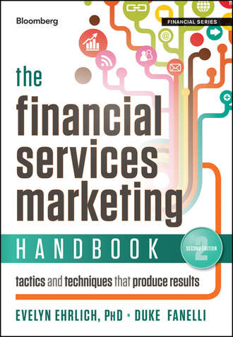 Evelyn  Ehrlich. The Financial Services Marketing Handbook. Tactics and Techniques That Produce Results