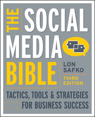 Lon  Safko. The Social Media Bible. Tactics, Tools, and Strategies for Business Success
