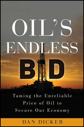 Dan  Dicker. Oil's Endless Bid. Taming the Unreliable Price of Oil to Secure Our Economy
