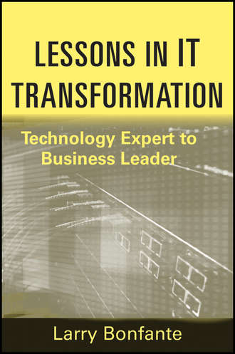 Larry  Bonfante. Lessons in IT Transformation. Technology Expert to Business Leader