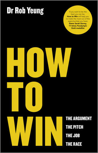 Rob  Yeung. How to Win. The Argument, the Pitch, the Job, the Race
