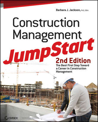 Barbara Jackson J.. Construction Management JumpStart. The Best First Step Toward a Career in Construction Management