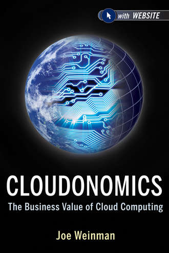Joe  Weinman. Cloudonomics. The Business Value of Cloud Computing