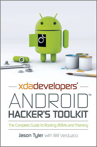 Jason  Tyler. XDA Developers' Android Hacker's Toolkit. The Complete Guide to Rooting, ROMs and Theming