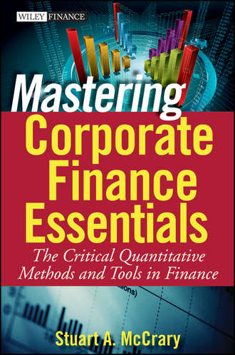 Stuart McCrary A.. Mastering Corporate Finance Essentials. The Critical Quantitative Methods and Tools in Finance