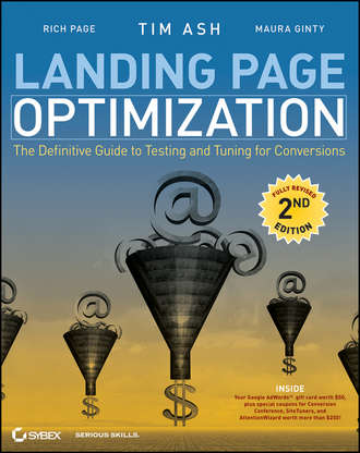Tim  Ash. Landing Page Optimization. The Definitive Guide to Testing and Tuning for Conversions