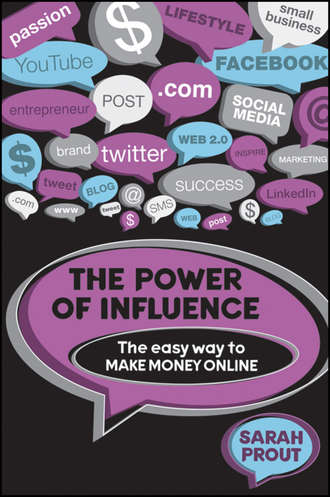 Sarah  Prout. The Power of Influence. The Easy Way to Make Money Online