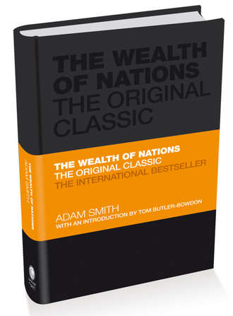 Адам Смит. The Wealth of Nations. The Economics Classic - A Selected Edition for the Contemporary Reader