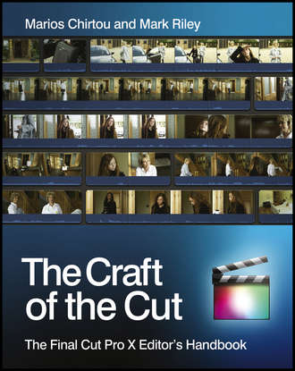 Mark  Riley. The Craft of the Cut. The Final Cut Pro X Editor's Handbook