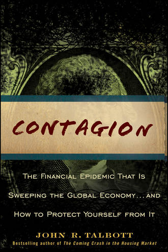 John Talbott R.. Contagion. The Financial Epidemic That is Sweeping the Global Economy.. and How to Protect Yourself from It