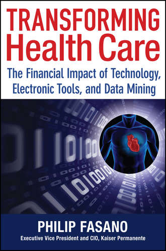 Phil  Fasano. Transforming Health Care. The Financial Impact of Technology, Electronic Tools and Data Mining