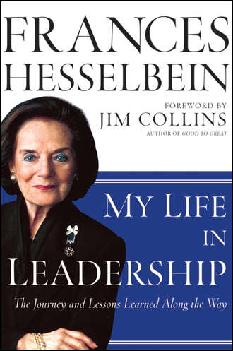 Frances  Hesselbein. My Life in Leadership. The Journey and Lessons Learned Along the Way