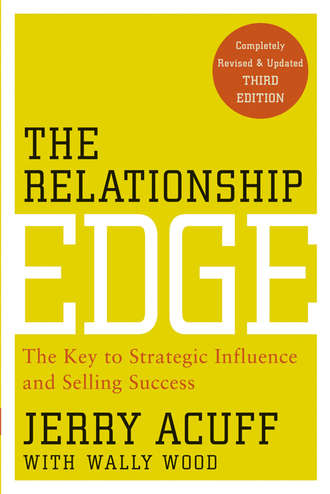Jerry  Acuff. The Relationship Edge. The Key to Strategic Influence and Selling Success