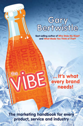 Gary  Bertwistle. The Vibe. The Marketing Handbook for Every Product, Service and Industry