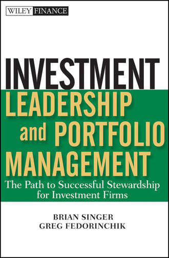 Greg  Fedorinchik. Investment Leadership and Portfolio Management. The Path to Successful Stewardship for Investment Firms