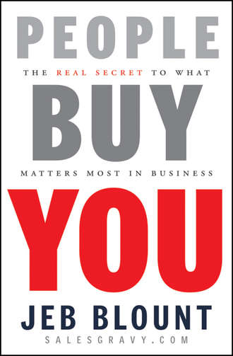 Jeb  Blount. People Buy You. The Real Secret to what Matters Most in Business