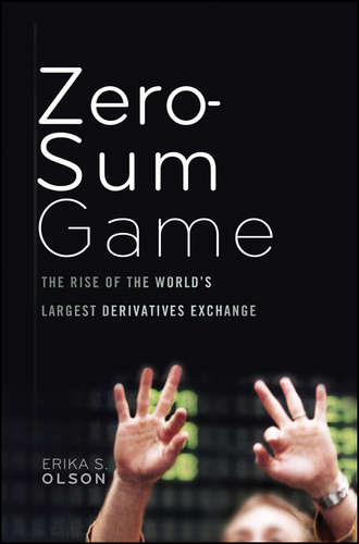 Erika Olson S.. Zero-Sum Game. The Rise of the World's Largest Derivatives Exchange