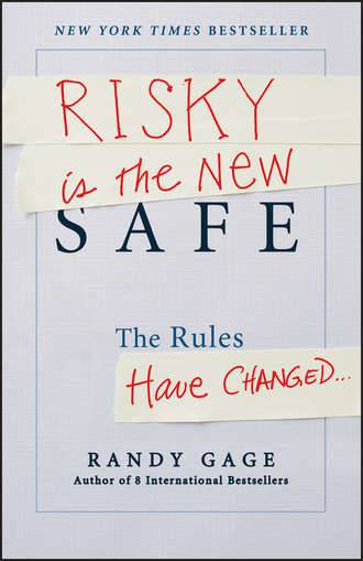 Randy Gage. Risky is the New Safe. The Rules Have Changed . . .