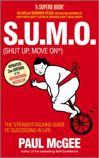 Paul  McGee. S.U.M.O (Shut Up, Move On). The Straight-Talking Guide to Succeeding in Life