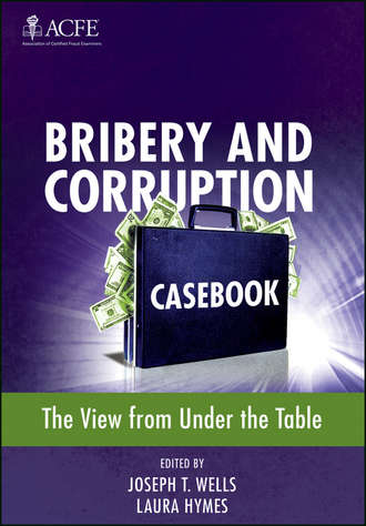 Laura  Hymes. Bribery and Corruption Casebook. The View from Under the Table