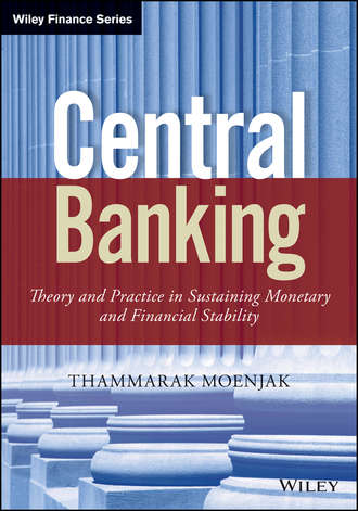 Thammarak  Moenjak. Central Banking. Theory and Practice in Sustaining Monetary and Financial Stability