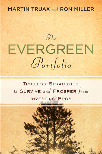 Martin  Truax. The Evergreen Portfolio. Timeless Strategies to Survive and Prosper from Investing Pros