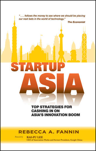 Kai-Fu  Lee. Startup Asia. Top Strategies for Cashing in on Asia's Innovation Boom
