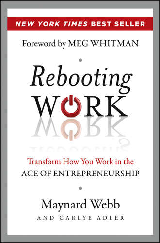 Carlye  Adler. Rebooting Work. Transform How You Work in the Age of Entrepreneurship