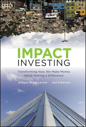 Jed  Emerson. Impact Investing. Transforming How We Make Money While Making a Difference