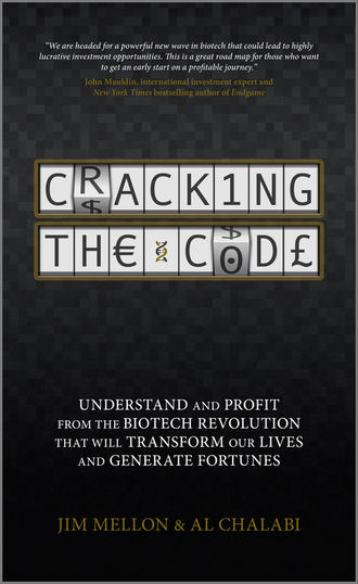 Jim  Mellon. Cracking the Code. Understand and Profit from the Biotech Revolution That Will Transform Our Lives and Generate Fortunes