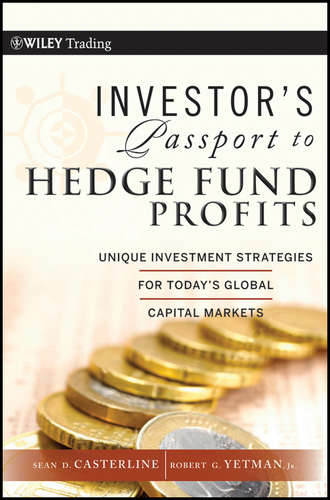 Sean Casterline D.. Investor's Passport to Hedge Fund Profits. Unique Investment Strategies for Today's Global Capital Markets