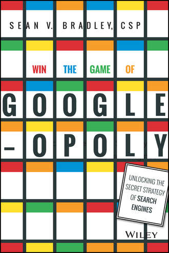 Sean Bradley V.. Win the Game of Googleopoly. Unlocking the Secret Strategy of Search Engines