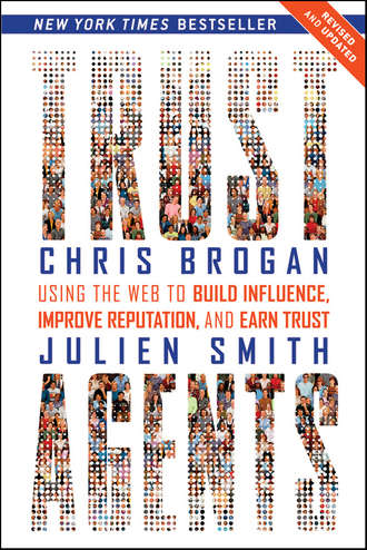 Chris  Brogan. Trust Agents. Using the Web to Build Influence, Improve Reputation, and Earn Trust