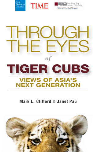 Janet  Pau. Through the Eyes of Tiger Cubs. Views of Asia's Next Generation