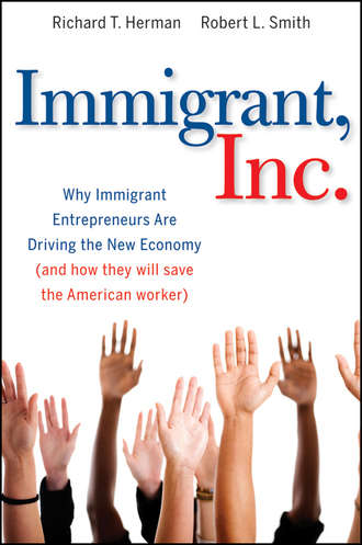 Richard Herman T.. Immigrant, Inc. Why Immigrant Entrepreneurs Are Driving the New Economy (and how they will save the American worker)