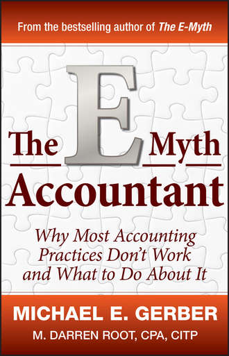M. Root Darren. The E-Myth Accountant. Why Most Accounting Practices Don't Work and What to Do About It