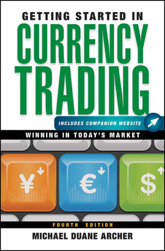 Michael Archer D.. Getting Started in Currency Trading. Winning in Today's Market
