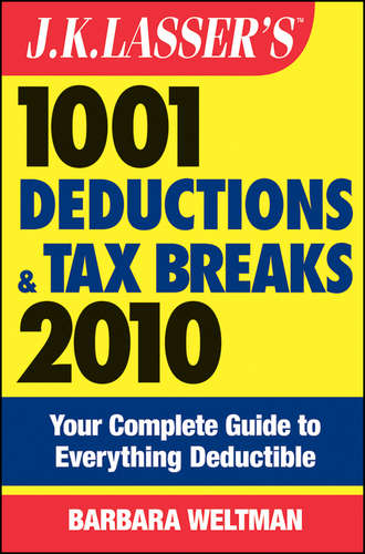 Barbara  Weltman. J.K. Lasser's 1001 Deductions and Tax Breaks 2010. Your Complete Guide to Everything Deductible