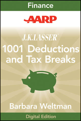 Barbara  Weltman. AARP J.K. Lasser's 1001 Deductions and Tax Breaks 2011. Your Complete Guide to Everything Deductible