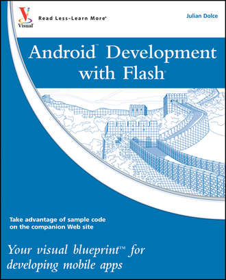 Julian  Dolce. Android Development with Flash. Your visual blueprint for developing mobile apps