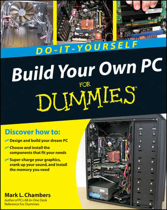 Mark Chambers L.. Build Your Own PC Do-It-Yourself For Dummies