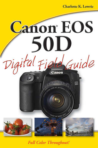 Charlotte Lowrie K.. Canon EOS 50D Digital Field Guide
