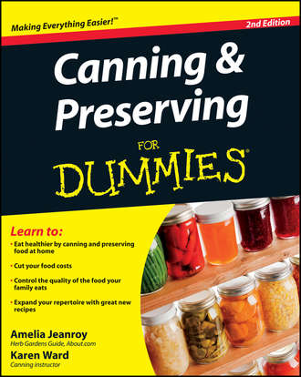 Amelia  Jeanroy. Canning and Preserving For Dummies