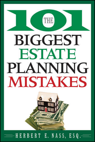 Herbert Nass E.. The 101 Biggest Estate Planning Mistakes